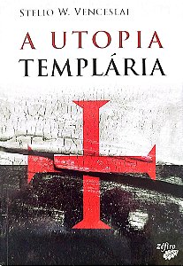 Livro a Utopia Templária Autor Venceslai, Stelio W. (2017) [seminovo]