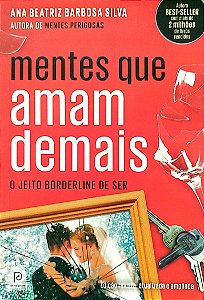 Livro Mentes que Amam Demais: o Jeito Borderline de Ser Autor Silva, Ana Beatriz Barbosa (2018) [usado]