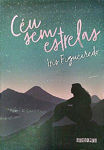 Livro Céu sem Estrelas Autor Figueiredo, Iris (2018) [seminovo]
