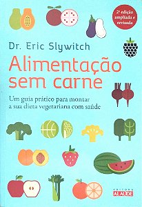 Livro Alimentação sem Carne Autor Slywitch, Dr. Eric (2015) [seminovo]