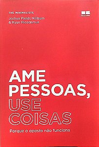 Livro Ame Pessoas, Use Coisas Autor Millburn, Joshua Fields (2022) [seminovo]