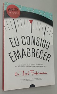 Livro Eu Consigo Emagrecer Autor Fuhrman, Dr. Joel (2013) [seminovo]