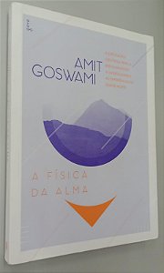 Livro a Física da Alma Autor Goswami, Amit (2015) [usado]