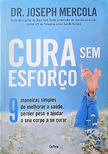 Livro Cura sem Esforço Autor Mercola, Joseph (2017) [seminovo]