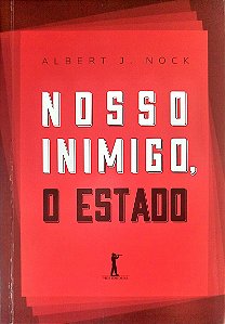 Livro Nosso Inimigo, o Estado Autor Nock, Albert J. (2018) [seminovo]