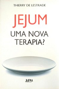 Livro Jejum: Uma Nova Terapia? Autor Lestrade, Thierry de (2015) [seminovo]