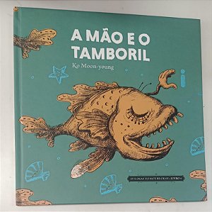 Livro a Mão e o Tamboril Autor Moon-young, Ko (jo Yong) (2021) [seminovo]