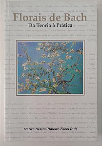Livro Florais de Bach: da Teoria À Prática Autor Ruiz, Mariza Helena Ribeiro Facci (2017) [seminovo]