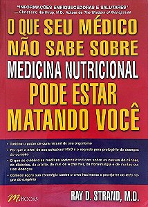 Livro o que seu Médico Não Sabe sobre Medicina Nutricional Pode Estar Matando Você Autor Strand, Ray D. (2004) [usado]