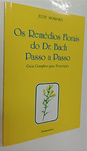 Livro os Remédios Florais do Dr. Bach Passo a Passo Autor Howard, Judy (2019) [seminovo]