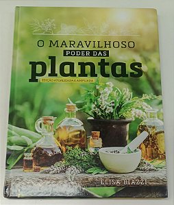 Livro o Maravilhoso Poder das Plantas Autor Biazzi, Elisa (2017) [seminovo]
