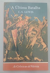Livro a Última Batalha - as Crônicas de Nárnia 7 Autor Lewis, C.s. (2021) [seminovo]