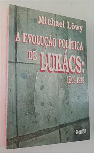 Livro a Evolução Política de Lukács: 1909 - 1929 Autor Lowy, Michael (1998) [usado]