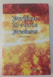 Livro Purificar Metais Preciosos Autor Sperb, Eduardo (2008) [seminovo]