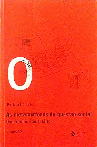 Livro as Metamorfoses da Questão Social: Uma Crônica do Salário Autor Castel, Robert (1998) [usado]