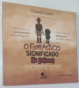 Livro o Fantástico Significado da Palavra Autor Zugaib, Eduardo (2016) [seminovo]