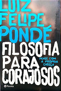 Livro Filosofia para Corajosos Autor Pondé, Luiz Felipe (2016) [seminovo]