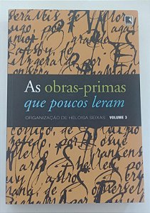 Livro as Obras-primas que Poucos Leram - Vol.3 Autor Seixas (org), Heloisa (2006) [seminovo]
