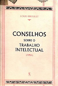 Livro Conselhos sobre o Trabalho Intelectual Autor Riboulet, Louis (2019) [seminovo]