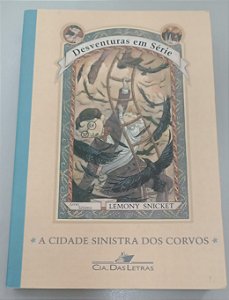 Livro a Cidade Sinistra dos Corvos - Desventuras em Série 7 Autor Snicket, Lemony (2008) [usado]