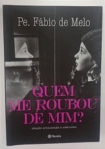 Livro Quem Me Roubou de mim ? Autor Melo, Pe. Fábio de (2015) [seminovo]