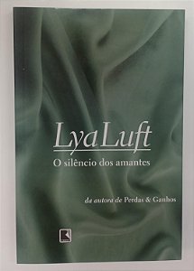 Livro o Silêncio dos Amantes Autor Luft, Lya (2008) [seminovo]