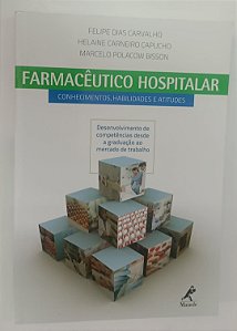 Livro Farmacêutico Hospitalar: Conhecimentos, Habilidades e Atitudes Autor Carvalho, Felipe Dias (2014) [seminovo]