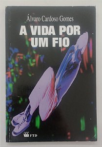 Livro a Vida por um Fio Autor Gomes, Álvaro Cardoso (1998) [usado]