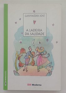 Livro a Ladeira da Saudade Autor José, Ganymédes (2006) [seminovo]