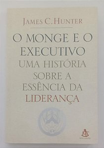 Livro o Monge e o Executivo Autor Hunter, James C. (2004) [usado]