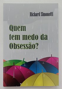 Livro Quem Tem Medo da Obsessão ? Autor Simonetti, Richard (2016) [seminovo]