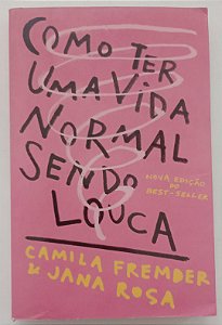 Livro Como Ter Uma Vida Normal Sendo Louca Autor Fremder, Camila (2019) [seminovo]