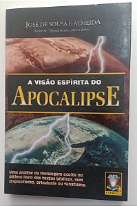 Livro a Visão Espírita do Apocalipse Autor Almeida, José de Sousa e (2001) [seminovo]