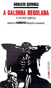 Livro a Galinha Degolada e Outros Contos Autor Quiroga, Horacio (2002) [usado]