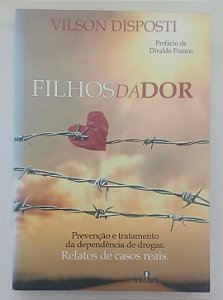 Livro Filhos da Dor Autor Disposti, Vilson (2011) [seminovo]