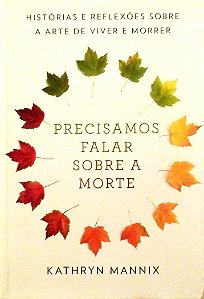 Livro Precisamos Falar sobre a Morte Autor Mannix, Kathryn (2019) [seminovo]