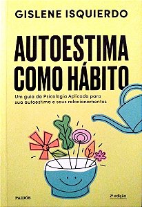 Livro Autoestima Como Hábito Autor Isquierdo, Gislene (2021) [seminovo]