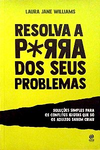 Livro Resolva a Porra dos seus Problemas Autor Williams, Laura Jane (2018) [seminovo]