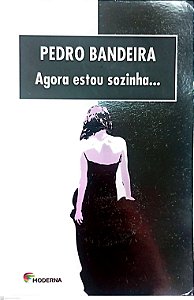 Livro Agora Estou Sozinha Autor Bandeira, Pedro (2009) [usado]