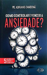 Livro Como Controlar e Vencer a Ansiedade? Autor Zandoná, Pe. Adriano (2018) [seminovo]