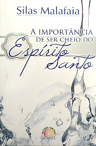 Livro a Importância de Ser Cheio do Espírito Santo Autor Malafaia, Silas (2009) [usado]