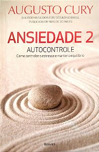 Livro Ansiedade 2: Autocontrole Autor Cury, Augusto (2017) [seminovo]