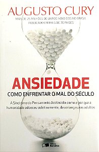 Livro Ansiedade: Como Enfrentar o Mal do Século Autor Cury, Augusto (2014) [seminovo]