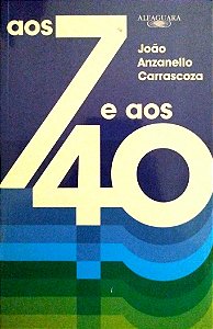 Livro aos 7 e aos 40 Autor Carrascoza, João Anzanello (2016) [seminovo]