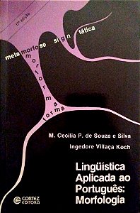 Livro Lingüística Aplicada ao Português: Morfologia Autor Silva, M. Cecília P. de Souza e (2009) [usado]