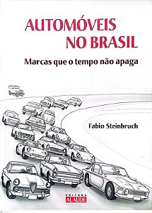 Livro Automóveis no Brasil: Marcas que o Tempo Não Apaga Autor Steinbruch, Fabio (2010) [seminovo]