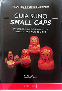 Livro Guia Suno Small Caps: Investindo em Empresas com Maiores Potenciais da Bolsa Autor Wainberg, Tiago Reis e Rodrigo (2020) [seminovo]