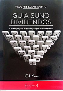 Livro Guia Suno Dividendos: a Estratégia para Investir na Geração de Renda Passiva Autor Tosetto, Tiago Reis e Jean (2018) [seminovo]