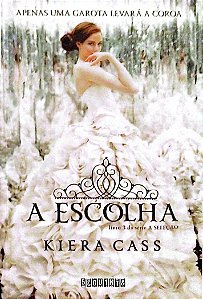 Livro a Escolha - a Seleção 3 Autor Cass, Kiera (2014) [seminovo]