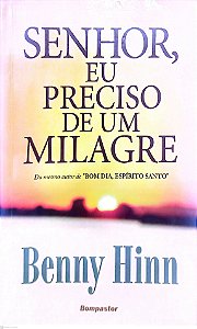 Livro Senhor, Eu Preciso de um Milagre Autor Hinn, Benny [usado]